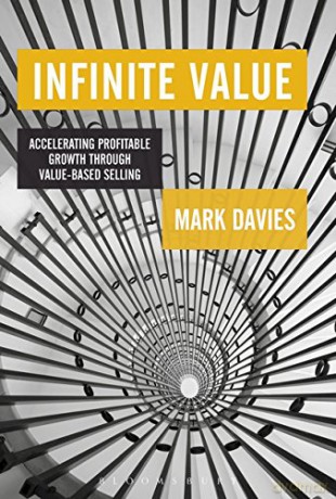 Infinite Value: Accelerating Profitable Growth Through Value-Based Selling - Mark Davies [KSIĄŻKA]