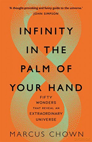 Infinity in the Palm of Your Hand: Fifty Wonders That Reveal an Extraordinary Universe - Marcus Chown [KSIĄŻKA]
