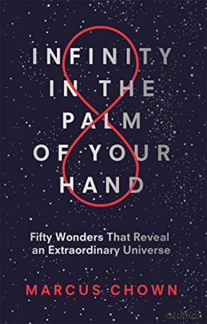 Infinity in the Palm of Your Hand: Fifty Wonders That Reveal an Extraordinary Universe - Marcus Chown [KSIĄŻKA]