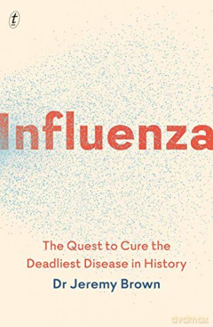Influenza: The Quest to Cure the Deadliest Disease in History - Jeremy Brown [KSIĄŻKA]