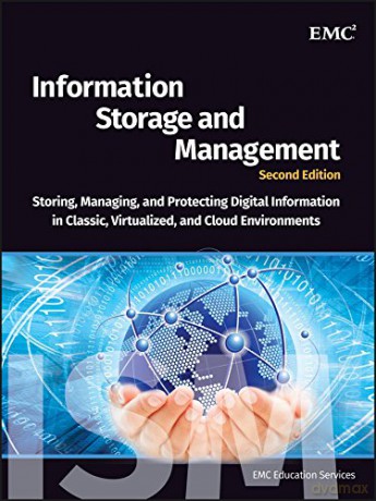 Information Storage and Management: Storing, Managing, and Protecting Digital Information in Classic, Virtualized, and Cloud Environments - EMC Education Services [KSIĄŻKA]