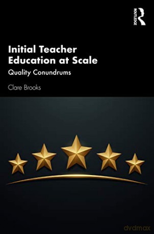 Initial Teacher Education at Scale: Quality Conundrums - Clare Brooks [KSIĄŻKA]