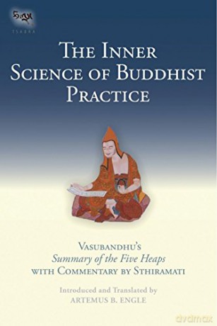 Inner Science of Buddhist Practice: Vasubandhu's Summary of the Five Heaps with Commentary - Sthiramati Sthiramati [KSIĄŻKA]