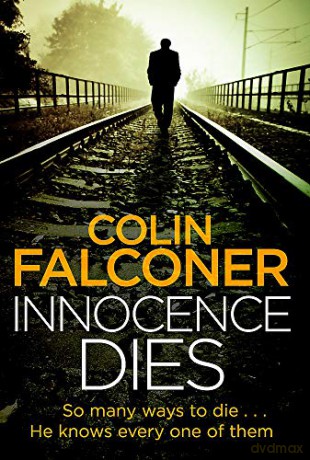 Innocence Dies: A gripping and gritty authentic London crime thriller from the bestselling author (Charlie George) - Colin Falconer [KSIĄŻKA]