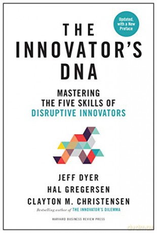 Innovator's DNA, Updated, with a New Preface: Mastering the Five Skills of Disruptive Innovators - Jeff Dyer [KSIĄŻKA]