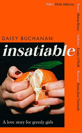 Insatiable: 'A frank, funny account of 21st-century lust' Independent - Daisy Buchanan [KSIĄŻKA]