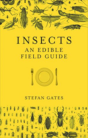 Insects: An Edible Field Guide - Stefan Gates [KSIĄŻKA]