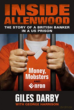 Inside Allenwood: The Story of a British Banker inside a US Prison: Money, Mobsters and Enron - Giles Darby [KSIĄŻKA]