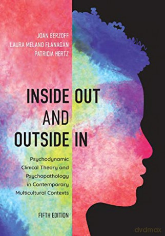 Inside Out and Outside In: Psychodynamic Clinical Theory and Psychopathology in Contemporary Multicultural Contexts, Fifth Edition - Joan Berzoff [KSIĄŻKA]