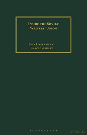 Inside the Soviet Writers' Union - John Garrard [KSIĄŻKA]