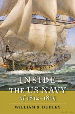 Inside the US Navy of 1812-1815 (Johns Hopkins Books on the War of 1812) - William S. Dudley [KSIĄŻKA]