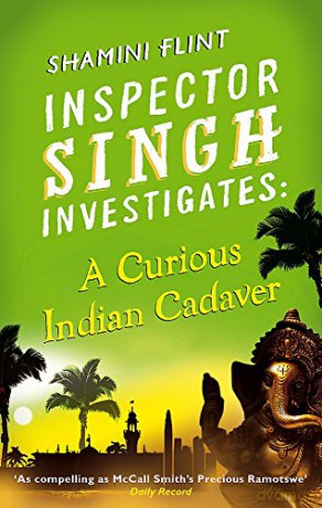 Inspector Singh Investigates: A Curious Indian Cadaver: Number 5 in series - Shamini Flint [KSIĄŻKA]