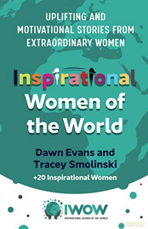 Inspirational Women of the World: Uplifting and Motivational Stories from Extraordinary Women - Dawn Evans [KSIĄŻKA]