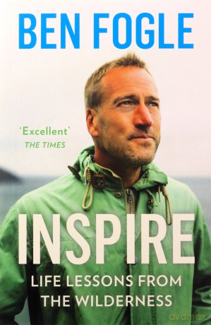 Inspire: Life Lessons from the Wilderness - From the Sunday Times Bestselling Author - Ben Fogle [KSIĄŻKA]