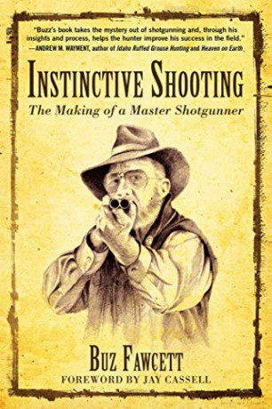 Instinctive Shooting: The Making of a Master Gunner: The Making of a Master Shotgunner - Buz Fawcett [KSIĄŻKA]