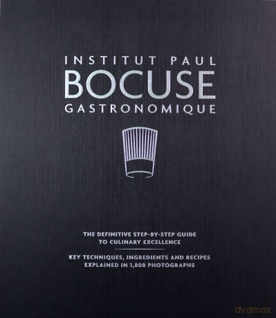 Institut Paul Bocuse Gastronomique: The definitive step-by-step guide to culinary excellence - Institut Paul Bocuse [KSIĄŻKA]