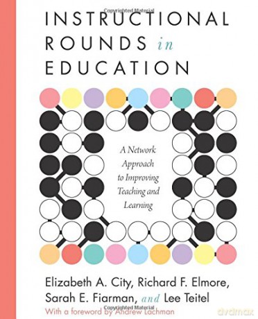 Instructional Rounds in Education: A Network Approach to Improving Teaching and Learning - Elizabeth A. City [KSIĄŻKA]
