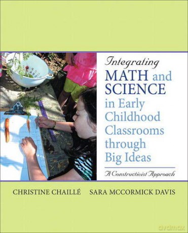 Integrating Math and Science in Early Childhood Classrooms Through Big Ideas: A Constructivist Approach - Christine Chaille [KSIĄŻKA]