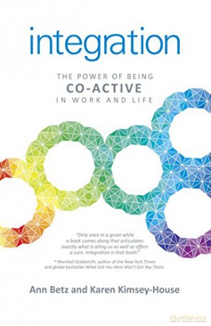 Integration: The Power of Being Co-Active in Work and Life - Ann Betz, Karen Kimsey-House [KSIĄŻKA]