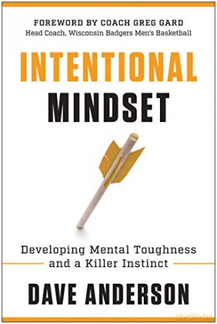 Intentional Mindset: Developing Mental Toughness and a Killer Instinct - Dave Anderson [KSIĄŻKA]