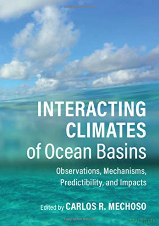 Interacting Climates of Ocean Basins: Observations, Mechanisms, Predictability, and Impacts - Carlos R. Mechoso [KSIĄŻKA]