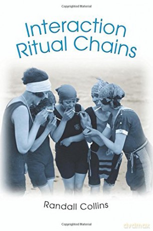Interaction Ritual Chains: 22 (Princeton Studies in Cultural Sociology) - Randall Collins [KSIĄŻKA]