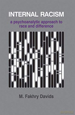 Internal Racism: A Psychoanalytic Approach to Race and Difference (The Psychotherapy Series) - M Fakhry Fakhry Davids [KSIĄŻKA]