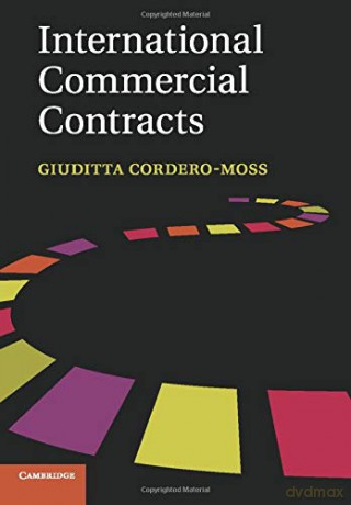 International Commercial Contracts: Applicable sources and enforceability - Giuditta Cordero-Moss [KSIĄŻKA]