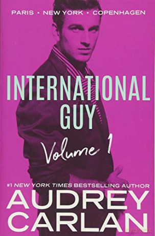 International Guy: Paris, New York, Copenhagen: 1 (International Guy Volumes) - Audrey Carlan [KSIĄŻKA]
