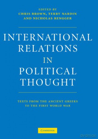 International Relations in Political Thought: Texts from the Ancient Greeks to the First World War - Chris Brown [KSIĄŻKA]