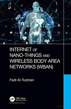 Internet of Nano-Things and Wireless Body Area Networks (WBAN) - Fadi Al-Turjman [KSIĄŻKA]