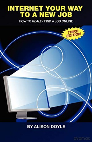 Internet Your Way to a New Job: How to Really Find a Job Online - Alison Doyle [KSIĄŻKA]