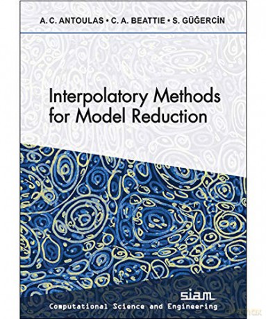 Interpolatory Methods for Model Reduction (Computational Science and Engineering 21) - Athanasios C. Antoulas [KSIĄŻKA]