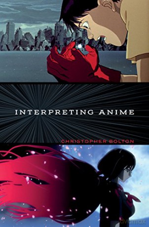 Interpreting Anime - Christopher Bolton [KSIĄŻKA]