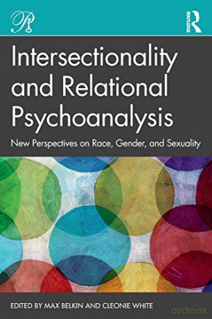 Intersectionality and Relational Psychoanalysis: New Perspectives on Race, Gender, and Sexuality (Psychoanalysis in a New Key Book Series) - Max Belkin [KSIĄŻKA]