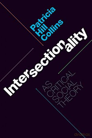 Intersectionality as Critical Social Theory - Patricia Hill Collins [KSIĄŻKA]