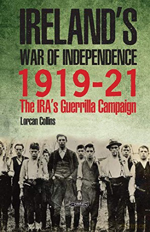 Ireland's War of Independence 1919-21: The IRA's Guerrilla Campaign - Lorcan Collins [KSIĄŻKA]