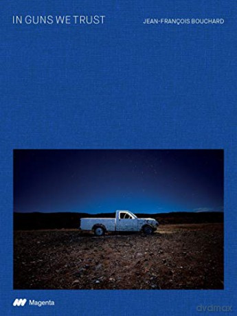 Jean Francois Bouchard: In Guns We Trust - Douglas Coupland [KSIĄŻKA]