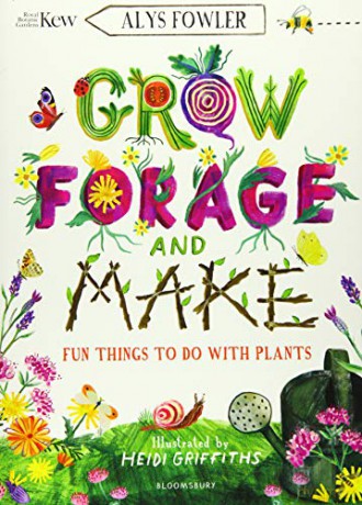 KEW: Grow, Forage and Make: Fun things to do with plants - Alys Fowler [KSIĄŻKA]
