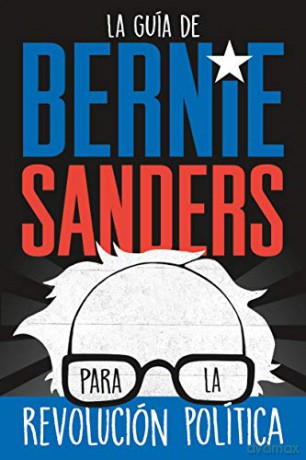 La Guía de Bernie Sanders Para La Revolución Política - Bernie Sanders [KSIĄŻKA]