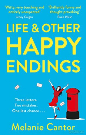 Life and other Happy Endings: The witty, hopeful and uplifting read for Summer - Melanie Cantor [KSIĄŻKA]