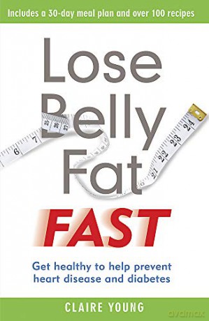 Lose Belly Fat Fast: Get healthy to help prevent heart disease and diabetes - Claire Young [KSIĄŻKA]