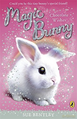 Magic Bunny: Chocolate Wishes - Sue Bentley [KSIĄŻKA]