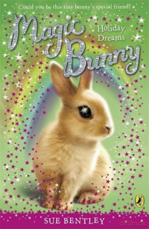 Magic Bunny: Holiday Dreams - Sue Bentley [KSIĄŻKA]