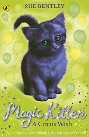 Magic Kitten: A Circus Wish - Sue Bentley [KSIĄŻKA]