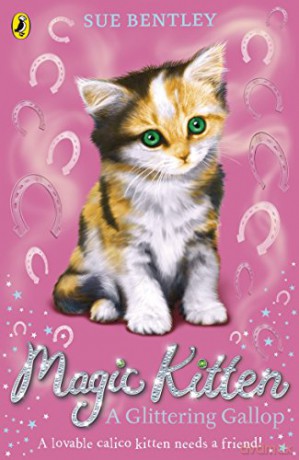 Magic Kitten: A Glittering Gallop - Sue Bentley [KSIĄŻKA]