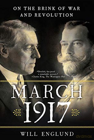March 1917: On the Brink of War and Revolution - Will Englund [KSIĄŻKA]