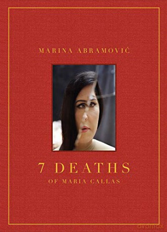 Marina Abramovic: 7 Deaths of Maria Callas - Marina Abramovic [KSIĄŻKA]