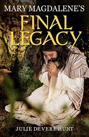 Mary Magdalene's Final Legacy - Julie De Vere Hunt [KSIĄŻKA]
