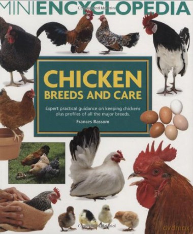Mini Encyclopedia of Chicken Breeds and Care. Expert practical guidance on keeping chickens plus profiles of all the major chicken breeds - Frances Bassom [KSIĄŻKA]